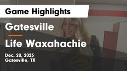 Gatesville  vs Life Waxahachie  Game Highlights - Dec. 28, 2023