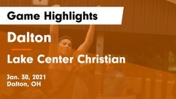 Dalton  vs Lake Center Christian  Game Highlights - Jan. 30, 2021