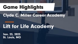 Clyde C. Miller Career Academy vs Lift for Life Academy  Game Highlights - Jan. 23, 2023