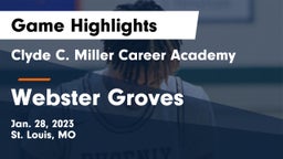 Clyde C. Miller Career Academy vs Webster Groves  Game Highlights - Jan. 28, 2023