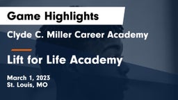 Clyde C. Miller Career Academy vs Lift for Life Academy  Game Highlights - March 1, 2023