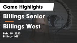 Billings Senior  vs Billings West  Game Highlights - Feb. 18, 2023
