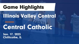 Illinois Valley Central  vs Central Catholic  Game Highlights - Jan. 17, 2023