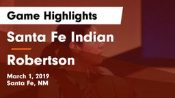 Santa Fe Indian  vs Robertson Game Highlights - March 1, 2019