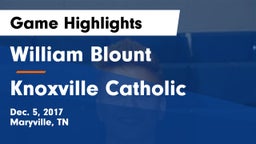 William Blount  vs Knoxville Catholic  Game Highlights - Dec. 5, 2017