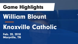 William Blount  vs Knoxville Catholic Game Highlights - Feb. 20, 2018
