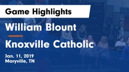 William Blount  vs Knoxville Catholic  Game Highlights - Jan. 11, 2019