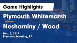 Plymouth Whitemarsh  vs Neshaminy / Wood Game Highlights - Dec. 3, 2019