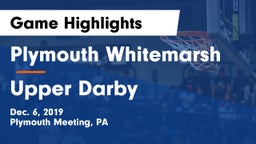 Plymouth Whitemarsh  vs Upper Darby  Game Highlights - Dec. 6, 2019