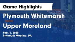 Plymouth Whitemarsh  vs Upper Moreland  Game Highlights - Feb. 4, 2020