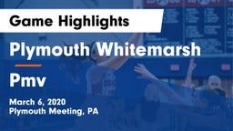 Plymouth Whitemarsh  vs Pmv Game Highlights - March 6, 2020