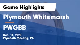 Plymouth Whitemarsh  vs PWGBB Game Highlights - Dec. 11, 2020