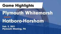 Plymouth Whitemarsh  vs Hatboro-Horsham  Game Highlights - Feb. 3, 2021