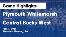 Plymouth Whitemarsh  vs Central Bucks West  Game Highlights - Feb. 6, 2021