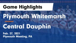 Plymouth Whitemarsh  vs Central Dauphin  Game Highlights - Feb. 27, 2021