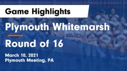 Plymouth Whitemarsh  vs Round of 16 Game Highlights - March 10, 2021