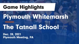 Plymouth Whitemarsh  vs The Tatnall School Game Highlights - Dec. 28, 2021