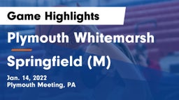 Plymouth Whitemarsh  vs Springfield (M) Game Highlights - Jan. 14, 2022