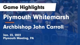 Plymouth Whitemarsh  vs Archbishop John Carroll  Game Highlights - Jan. 23, 2022