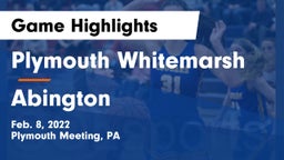 Plymouth Whitemarsh  vs Abington  Game Highlights - Feb. 8, 2022