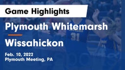 Plymouth Whitemarsh  vs Wissahickon  Game Highlights - Feb. 10, 2022