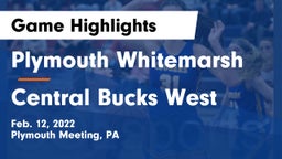 Plymouth Whitemarsh  vs Central Bucks West  Game Highlights - Feb. 12, 2022