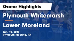 Plymouth Whitemarsh  vs Lower Moreland  Game Highlights - Jan. 10, 2023