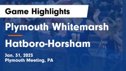 Plymouth Whitemarsh  vs Hatboro-Horsham  Game Highlights - Jan. 31, 2023