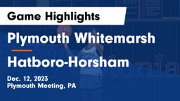 Plymouth Whitemarsh  vs Hatboro-Horsham  Game Highlights - Dec. 12, 2023