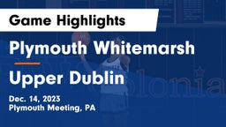 Plymouth Whitemarsh  vs Upper Dublin  Game Highlights - Dec. 14, 2023