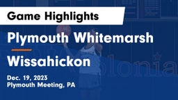 Plymouth Whitemarsh  vs Wissahickon  Game Highlights - Dec. 19, 2023