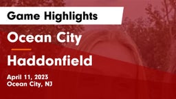 Ocean City  vs Haddonfield  Game Highlights - April 11, 2023