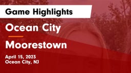Ocean City  vs Moorestown  Game Highlights - April 15, 2023