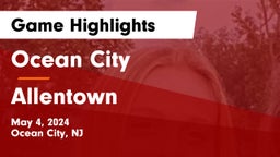 Ocean City  vs Allentown  Game Highlights - May 4, 2024