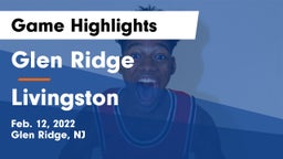 Glen Ridge  vs Livingston  Game Highlights - Feb. 12, 2022