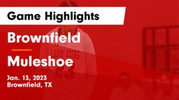 Brownfield  vs Muleshoe  Game Highlights - Jan. 13, 2023