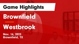 Brownfield  vs Westbrook  Game Highlights - Nov. 16, 2023