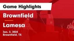 Brownfield  vs Lamesa  Game Highlights - Jan. 2, 2024