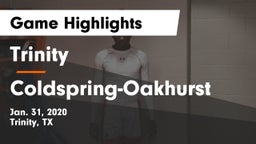 Trinity  vs Coldspring-Oakhurst  Game Highlights - Jan. 31, 2020