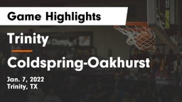 Trinity  vs Coldspring-Oakhurst  Game Highlights - Jan. 7, 2022
