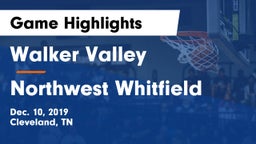 Walker Valley  vs Northwest Whitfield  Game Highlights - Dec. 10, 2019