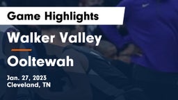 Walker Valley  vs Ooltewah  Game Highlights - Jan. 27, 2023