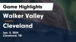 Walker Valley  vs Cleveland  Game Highlights - Jan. 5, 2024