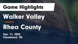 Walker Valley  vs Rhea County  Game Highlights - Jan. 11, 2024