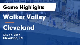 Walker Valley  vs Cleveland  Game Highlights - Jan 17, 2017