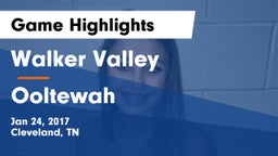 Walker Valley  vs Ooltewah Game Highlights - Jan 24, 2017