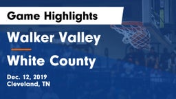 Walker Valley  vs White County  Game Highlights - Dec. 12, 2019