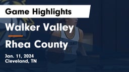 Walker Valley  vs Rhea County  Game Highlights - Jan. 11, 2024