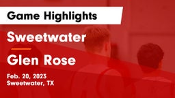Sweetwater  vs Glen Rose  Game Highlights - Feb. 20, 2023