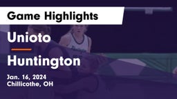 Unioto  vs Huntington  Game Highlights - Jan. 16, 2024